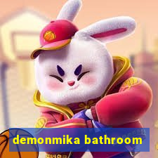 demonmika bathroom